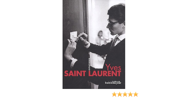 Yves Saint Laurent Citations Amazon Co Uk Saint Laurent Yves Degunst Sylviane Books