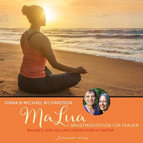 MaLua Brustmeditation für Frauen : Balance und Heilung finden durch Tantra