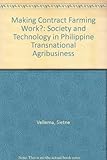 Image de Making Contract Farming Work?: Society and Technology in Philippine Transnational Agribusiness