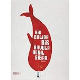 Bir Balina Bir Bavula Nasıl Sığar (Ciltli)