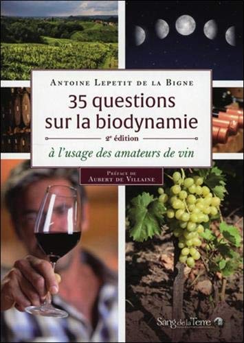 35 questions sur la biodynamie à l'usage des amateurs de vin 35 questions sur la biodynamie à l'usage des amateurs de vin
