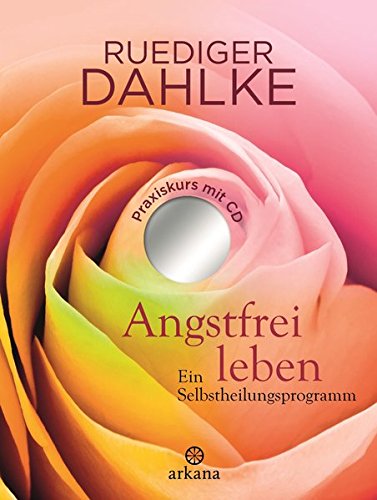 Download Angstfrei leben: Ein Selbstheilungsprogramm - Praxiskurs mit CD
