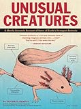 Unusual Creatures: A Mostly Accurate Account of Earth's Strangest Animals