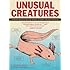 Unusual Creatures: A Mostly Accurate Account of Earth's Strangest Animals