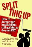 Image de Splitting up: How to dump your husband but still get him to do your DIY (English Edition)