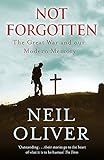 Not Forgotten: The Great War and Our Modern Memory by 