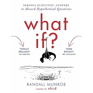 What If?: Serious Scientific Answers to Absurd Hypothetical Questions (English Editio