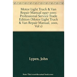 Motor Light Truck & Van Repair Manual 1997-2001: Professional Service Trade Edition