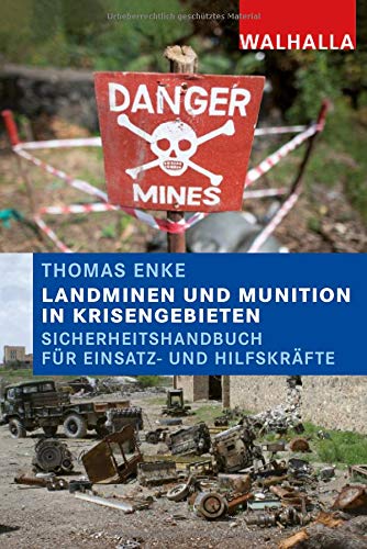 Landminen und Munition in Krisengebieten: Sicherheitshandbuch für Einsatz- und Hilfskräfte