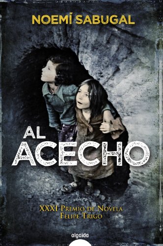 Download Al Acecho (Algaida Literaria - Premio De Novela Felipe Trigo - Novela)