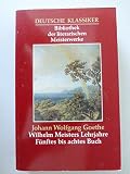 Wilhelm Meisters Lehrjahre F&uuml;nftes bis achtes Buch (Deutsche Klassiker Bibliothek der literarischen Meisterwerke)