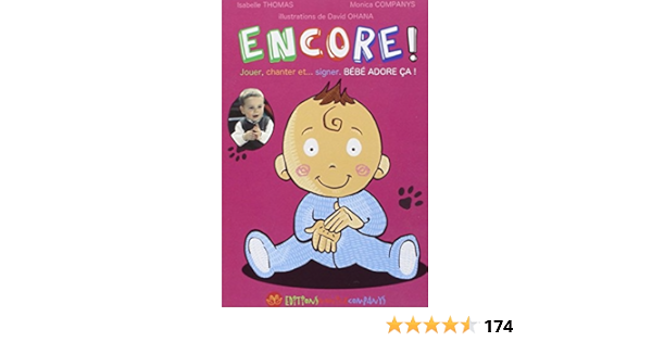 Amazon Fr Encore Jouer Chanter Et Signer Bebe Adore Ca Companys Monica Thomas Isabelle Ohana David Livres