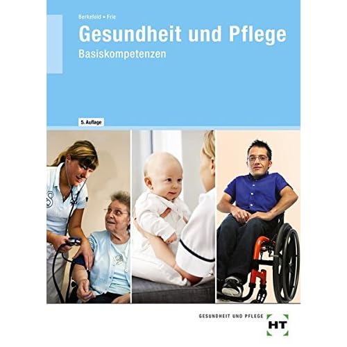 Gesundheit und Pflege Basiskompetenzen Gesundheit und Pflege Basiskompetenzen