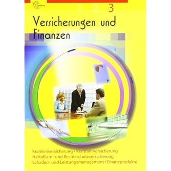 [PDF] Versicherungen und Finanzen Band 3: Krankenversicherung - Haftpflicht- und Rechtsschutzversicherung - Kraftfahrtversicherung - Schaden- und Leistungsmanagement - Finanzprodukte KOSTENLOS DOWNLOAD