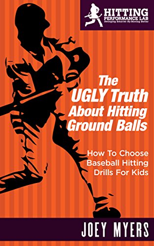 The UGLY Truth About Hitting Ground-Balls: How To Choose Baseball Hitting Drills For Kids (English Edition)