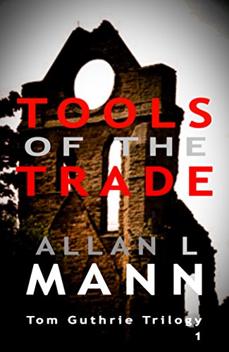 Download Tools of the Trade: A Tom Guthrie Novel (Tom Guthrie Trilogy Book 1)