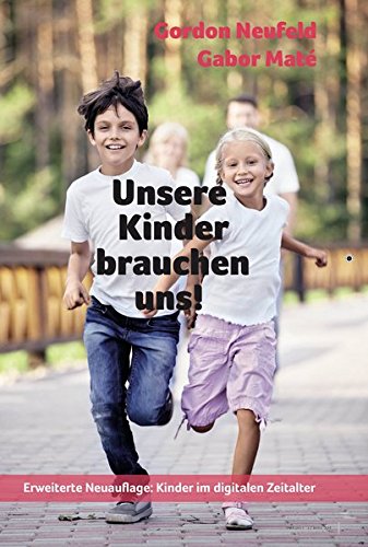 Download Unsere Kinder brauchen uns!: Die entscheidende Bedeutung der Kind-Eltern-Bindung Download Unsere Kinder brauchen uns!: Die entscheidende Bedeutung der Kind-Eltern-Bindung