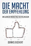 Die Macht der Empfehlung - Influencer Marketing richtig nutzen by 