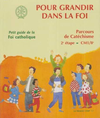 Télécharger Pour grandir dans la foi : Parcours de catéchisme, 2e étape, Petit guide de la foi catholique Gratuit
