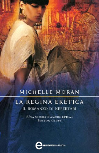 La regina eretica. Il romanzo di Nefertari (eNewton Narrativa) La regina eretica. Il romanzo di Nefertari (eNewton Narrativa)