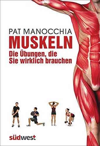 Muskeln – die Übungen, die Sie wirklich brauchen: Die neue Taschenbibel