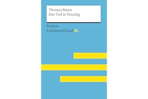 Der Tod in Venedig von Thomas Mann: Lektüreschlüssel mit Inhaltsangabe, Interpretation, Prüfungsaufgaben mit Lösungen, Lernglossar. (Reclam Lektüreschlüssel XL)