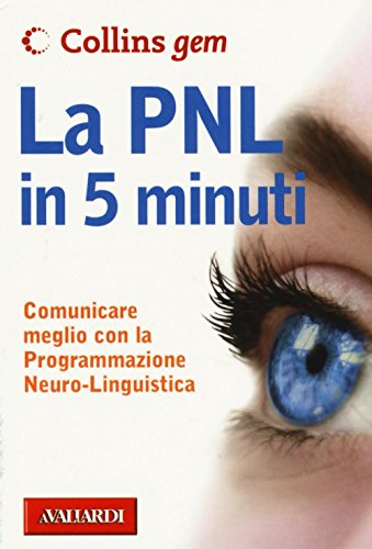 La PNL in 5 minuti La PNL in 5 minuti