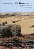 Die Garamanten: Geschichte und Kultur eines Libyschen Volkes in der Libyschen Sahara by