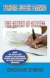 PERSONAL SUCCESS PLANNING: THE SECRET OF SUCCESS (English Edition) by DESMOND EBHODAGHE