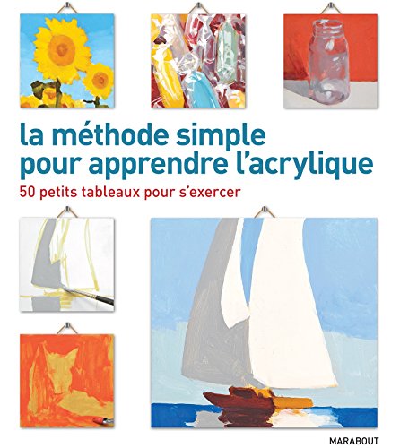 ⤂Télécharger⤃ La méthode simple pour apprendre l'acrylique: 50 petits tableaux pour s'exercer Livre eBook France