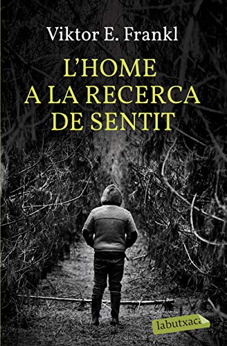 L'home a la recerca de sentit: El camp de concentració viscut per un psicòleg (LABUTXACA)
