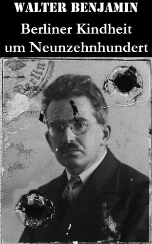 Download Berliner Kindheit um Neunzehnhundert: Die 41 Miniaturen zeichnen sich als Schlüsseltexte der Moderne aus (German Edition) Download Berliner Kindheit um Neunzehnhundert: Die 41 Miniaturen zeichnen sich als Schlüsseltexte der Moderne aus (German Edition)