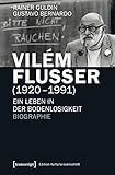 Image de Vilém Flusser (1920-1991): Ein Leben in der Bodenlosigkeit. Biographie (Edition Kulturwissenschaft)