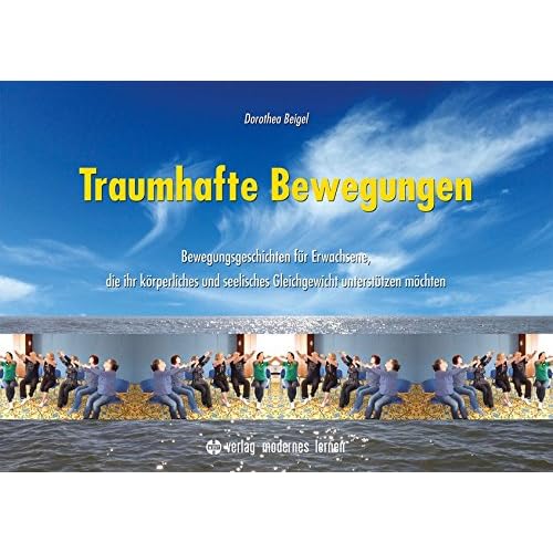 [PDF] Traumhafte Bewegungen: Bewegungsgeschichten für Erwachsene - die ihr körperliches und seelisches Gleichgewicht unterstützen möchten KOSTENLOS DOWNLOAD