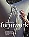 The Fabric Formwork Book: Methods for Building New Architectural and Structural Forms in Concrete by 