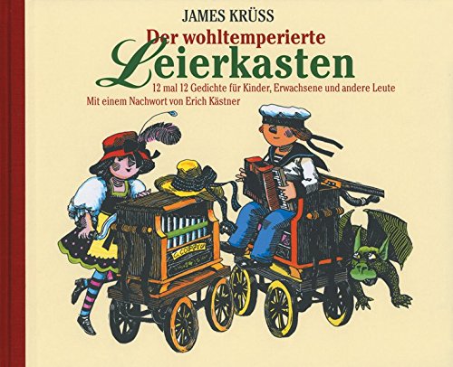 Der wohltemperierte Leierkasten: 12 mal 12 Gedichte für Kinder, Erwachsene und andere Leute. Mit einem Nachwort von Erich Kästner