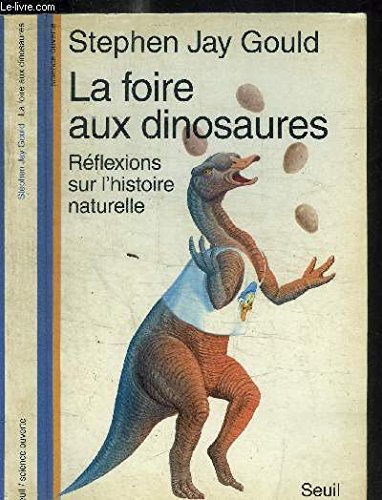 La foire aux dinosaures : Réflexions sur l'histoire naturelle La foire aux dinosaures : Réflexions sur l'histoire naturelle