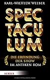 Spectaculum: Die Erfindung der Show im antiken Rom by