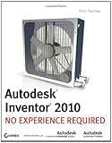 Autodesk Inventor 2010: No Experience Required by 