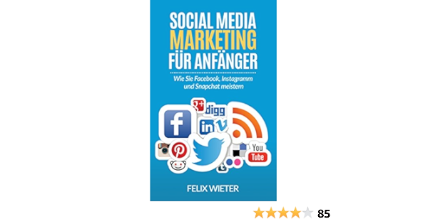 Social Media Marketing Fur Anfanger Wie Sie Facebook Instagramm Und Snapchat Meistern Social Media Social Media Marketing Marketing Ebook Wieter Felix Amazon De Kindle Shop