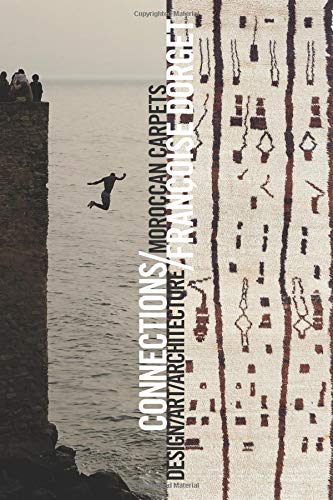 Download Connexions / Connections: Tapis Marocains / Moroccan Carpets: Design / Art / Architecture Download Connexions / Connections: Tapis Marocains / Moroccan Carpets: Design / Art / Architecture