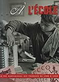 A l'ECOLE Vie quotidienne des français_1900 à 1960_Ecolier_ENSEIGNEMENT