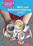 Müll und Abfallvermeidung - Kopiervorlagen mit Arbeitsblättern (Werkstatt kompakt) by 