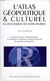 L'Atlas géopolitique et culturel du Petit Robert des noms propres - 100 cartes