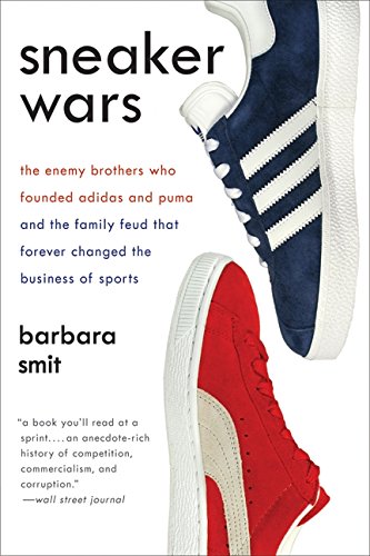 Télécharger Sneaker Wars: The Enemy Brothers Who Founded Adidas and Puma and the Family Feud That Forever Change Francais PDF