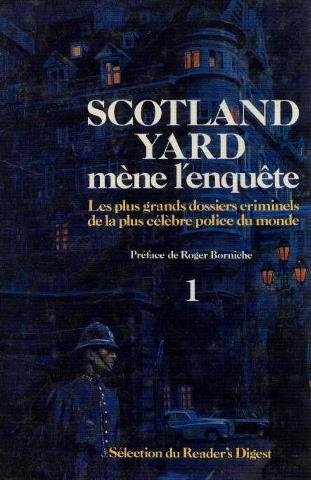Scotland yard mene l'enquete. les plus grands dossiers criminels de la plus celebre police du monde. tomes 1 et 2 francais
