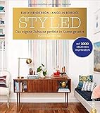 Wohnung einrichten: Styled. Das eigene Zuhause perfekt in Szene gesetzt. Das ultimative Wohnbuch. Mit Style wohnen. Wohnideen, um mit vorhandenen Wohngegenständen stylish und schön zu wohnen. by Emily Henderson, Angelin Borsics