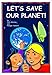 Let's Save Our Planet by