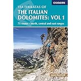 Via Ferratas of the Italian Dolomites Vol 1: 75 routes - north, central and east ranges