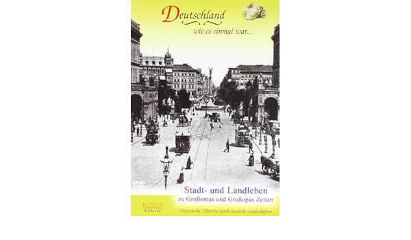 Deutschland Wie Es Einmal War Stadt Und Landleben Zu Grossomas Und Grossopas Zeiten Dvd Video Historische Filmreise Durch Deutsche Landschaften Amazon De Dvd Blu Ray
